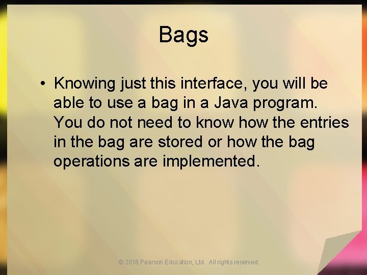 Bags • Knowing just this interface, you will be able to use a bag