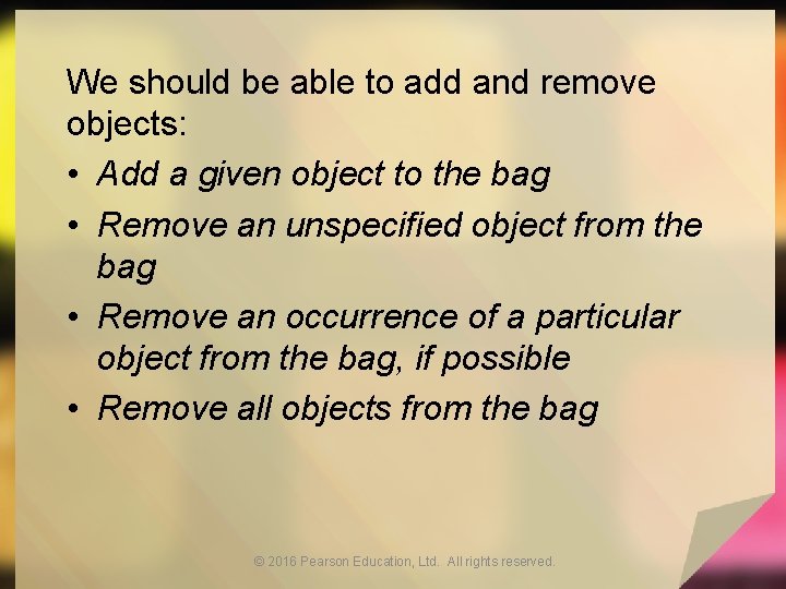 We should be able to add and remove objects: • Add a given object
