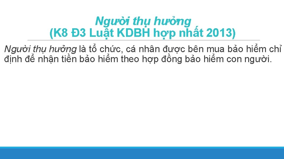 Người thụ hưởng (K 8 Đ 3 Luật KDBH hợp nhất 2013) Người thụ