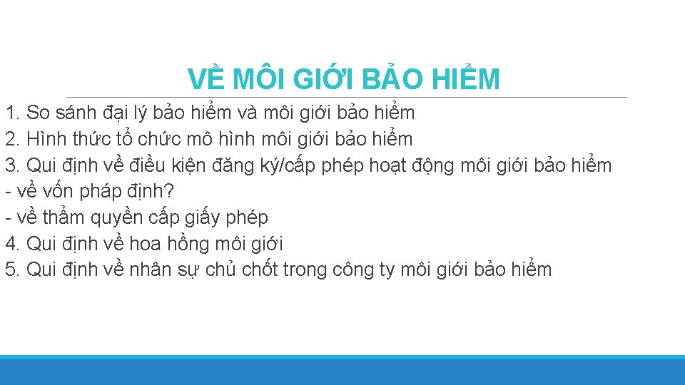 VỀ MÔI GIỚI BẢO HIỂM 1. So sánh đại lý bảo hiểm và môi