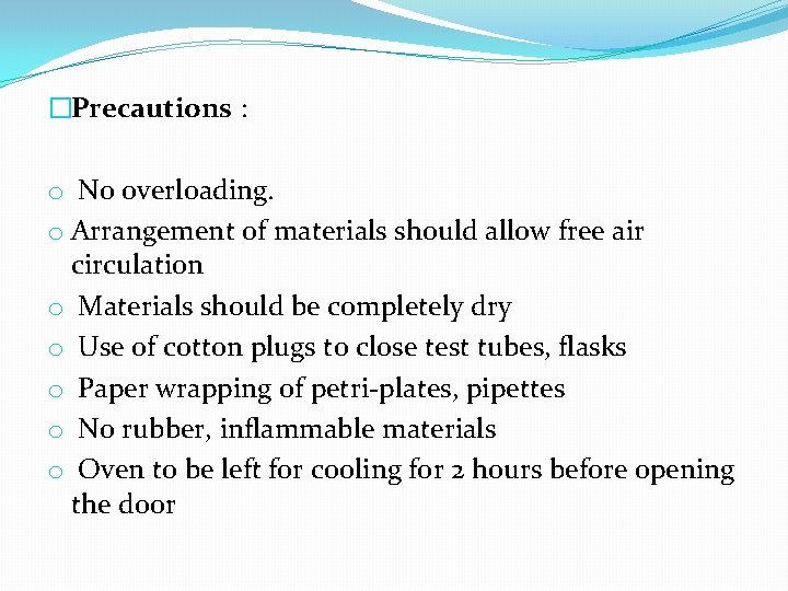 �Precautions : o No overloading. o Arrangement of materials should allow free air circulation