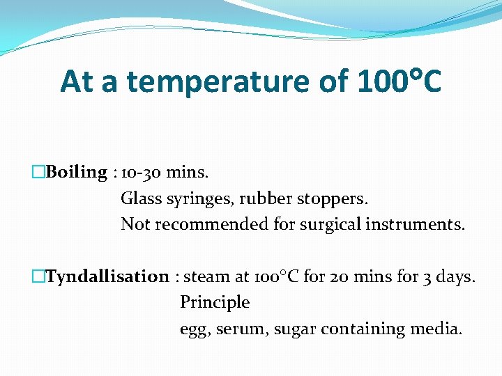 At a temperature of 100 C �Boiling : 10 -30 mins. Glass syringes, rubber