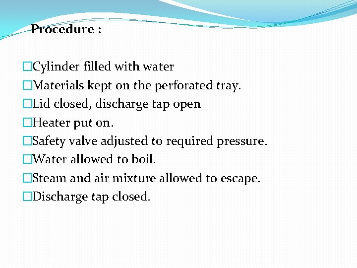 Procedure : �Cylinder filled with water �Materials kept on the perforated tray. �Lid closed,