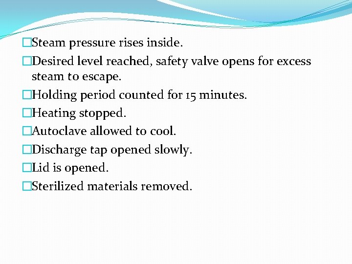 �Steam pressure rises inside. �Desired level reached, safety valve opens for excess steam to