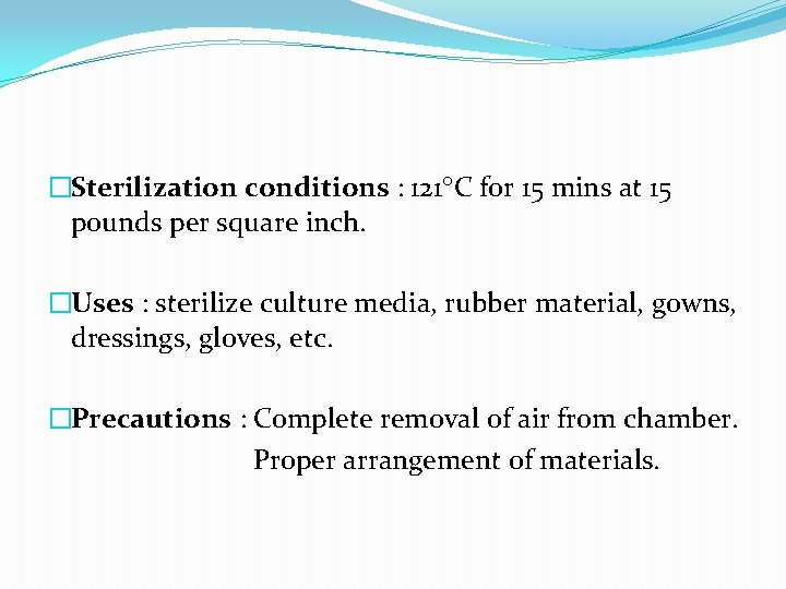 �Sterilization conditions : 121 C for 15 mins at 15 pounds per square inch.