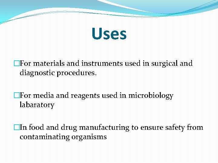 Uses �For materials and instruments used in surgical and diagnostic procedures. �For media and