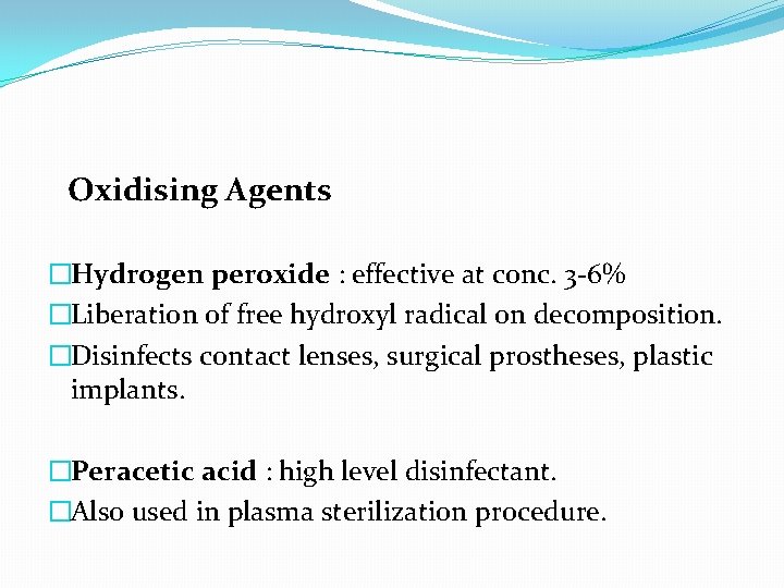 Oxidising Agents �Hydrogen peroxide : effective at conc. 3 -6% �Liberation of free hydroxyl