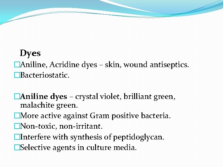 Dyes �Aniline, Acridine dyes – skin, wound antiseptics. �Bacteriostatic. �Aniline dyes – crystal violet,