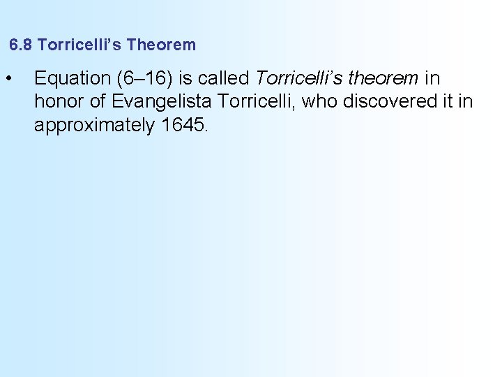 6. 8 Torricelli’s Theorem • Equation (6– 16) is called Torricelli’s theorem in honor