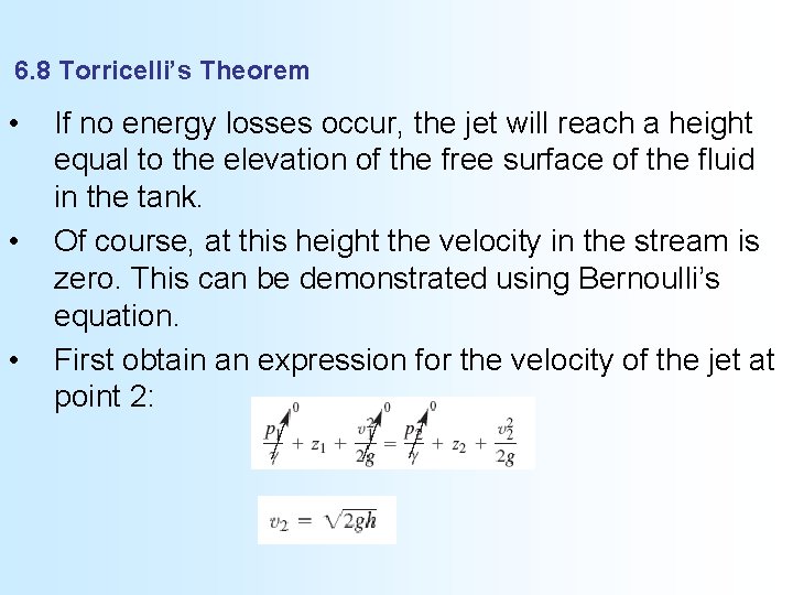 6. 8 Torricelli’s Theorem • • • If no energy losses occur, the jet