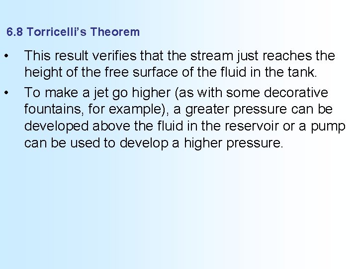 6. 8 Torricelli’s Theorem • • This result verifies that the stream just reaches