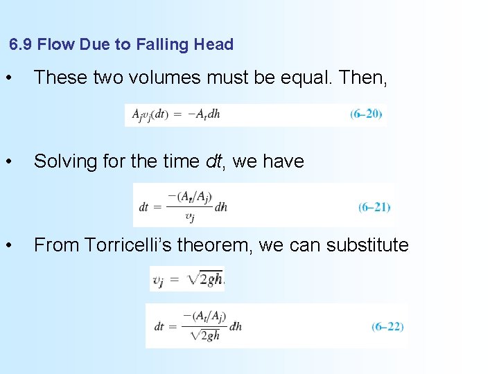 6. 9 Flow Due to Falling Head • These two volumes must be equal.