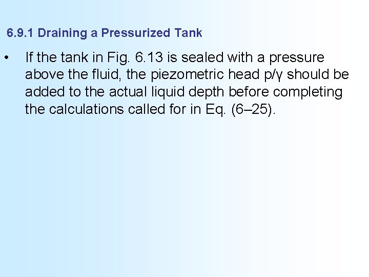 6. 9. 1 Draining a Pressurized Tank • If the tank in Fig. 6.