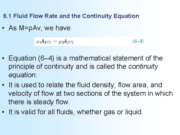 6. 1 Fluid Flow Rate and the Continuity Equation • As M=ρAv, we have