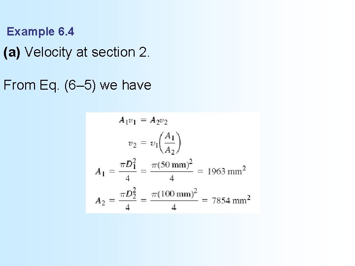 Example 6. 4 (a) Velocity at section 2. From Eq. (6– 5) we have