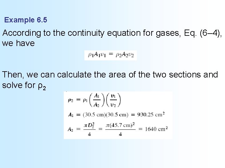 Example 6. 5 According to the continuity equation for gases, Eq. (6– 4), we