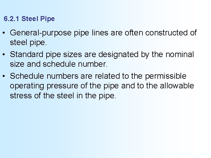 6. 2. 1 Steel Pipe • General-purpose pipe lines are often constructed of steel