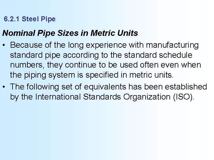 6. 2. 1 Steel Pipe Nominal Pipe Sizes in Metric Units • Because of