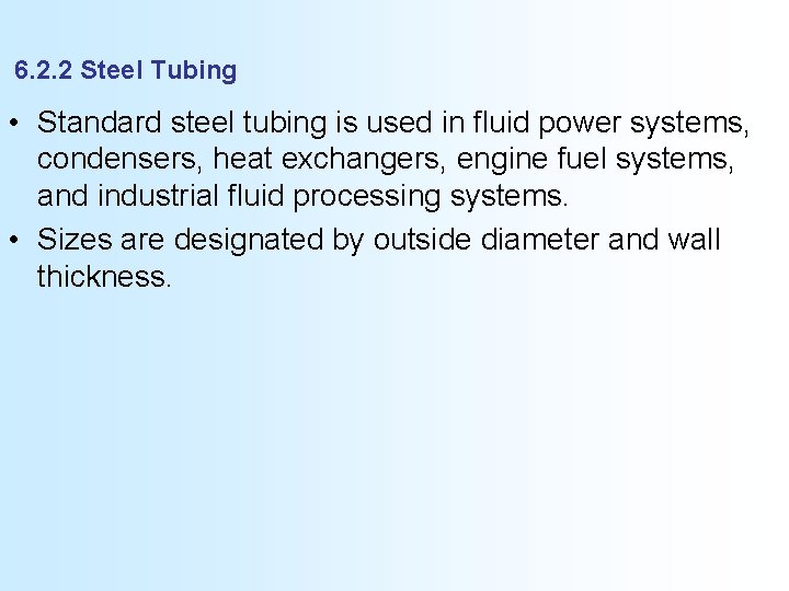 6. 2. 2 Steel Tubing • Standard steel tubing is used in fluid power