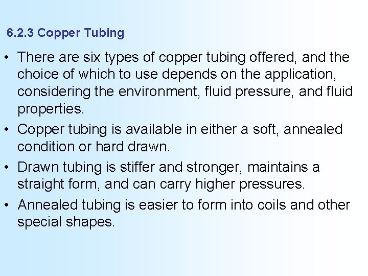 6. 2. 3 Copper Tubing • There are six types of copper tubing offered,