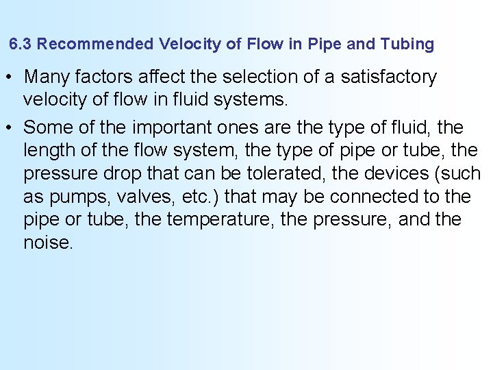 6. 3 Recommended Velocity of Flow in Pipe and Tubing • Many factors affect