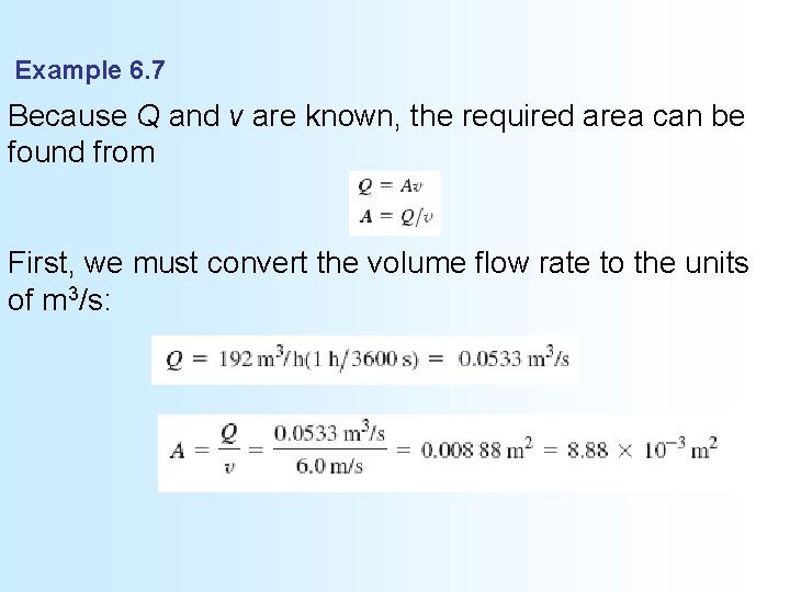 Example 6. 7 Because Q and v are known, the required area can be