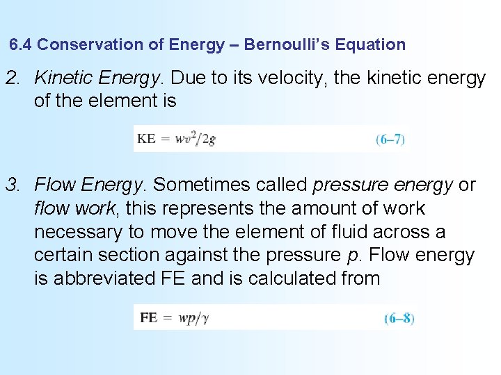 6. 4 Conservation of Energy – Bernoulli’s Equation 2. Kinetic Energy. Due to its