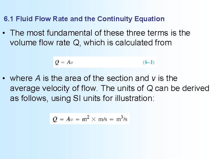 6. 1 Fluid Flow Rate and the Continuity Equation • The most fundamental of