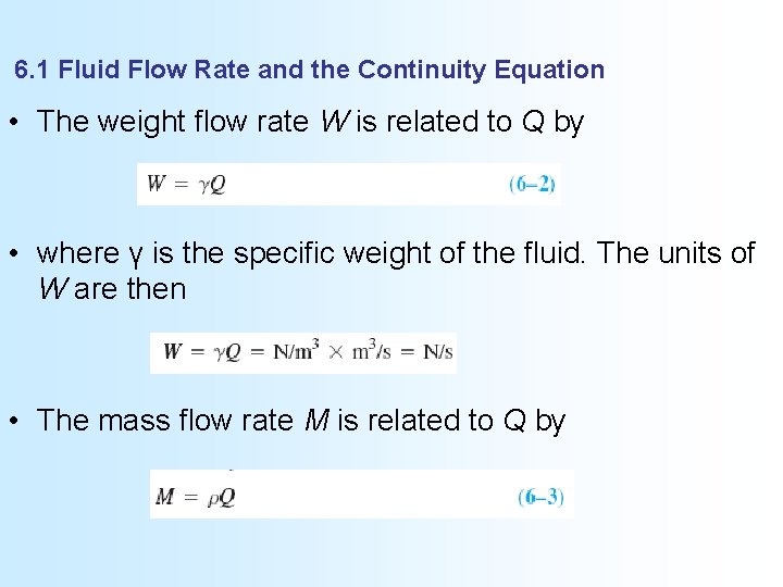 6. 1 Fluid Flow Rate and the Continuity Equation • The weight flow rate