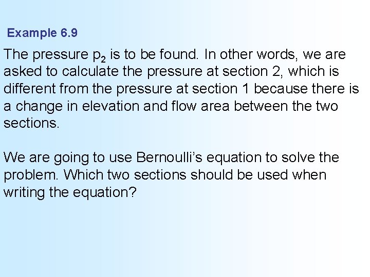 Example 6. 9 The pressure p 2 is to be found. In other words,