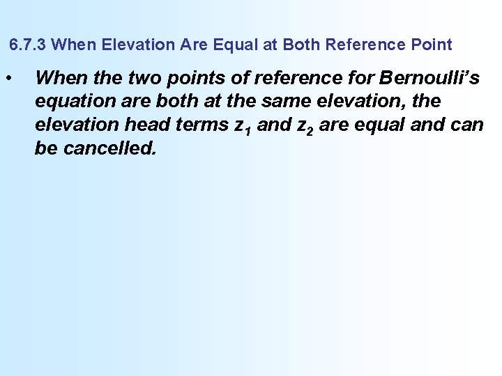 6. 7. 3 When Elevation Are Equal at Both Reference Point • When the