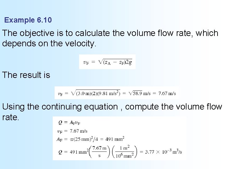 Example 6. 10 The objective is to calculate the volume flow rate, which depends