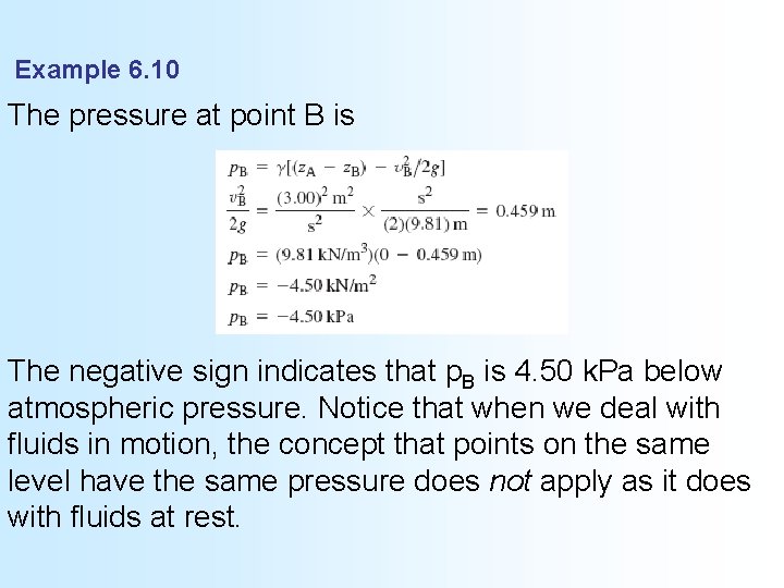 Example 6. 10 The pressure at point B is The negative sign indicates that