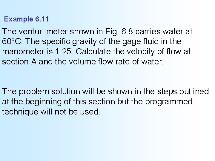 Example 6. 11 The venturi meter shown in Fig. 6. 8 carries water at
