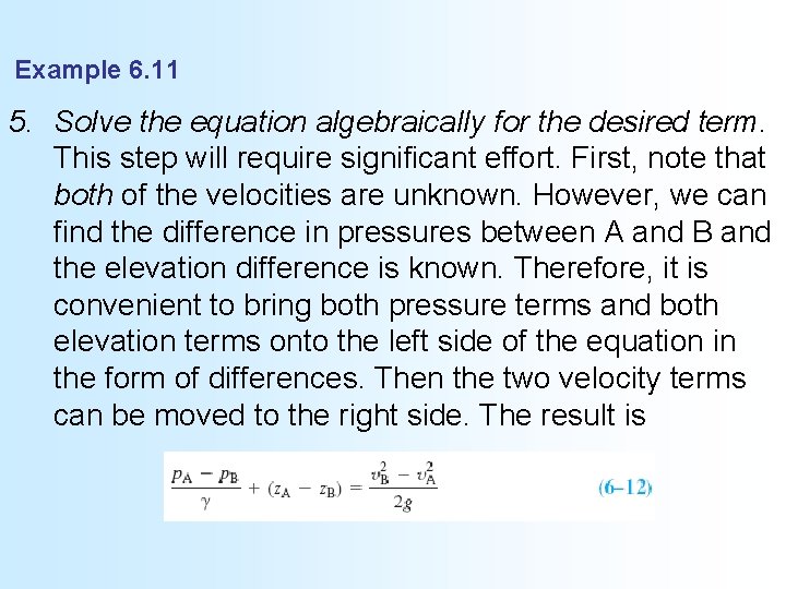 Example 6. 11 5. Solve the equation algebraically for the desired term. This step