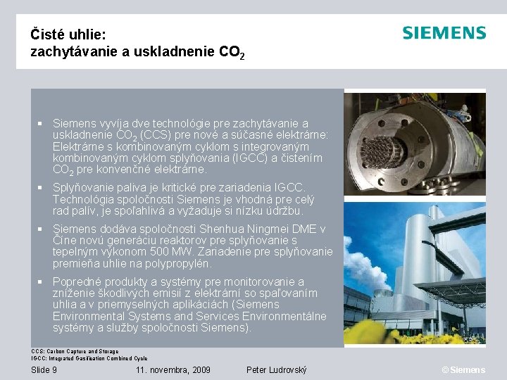 Čisté uhlie: zachytávanie a uskladnenie CO 2 Siemens vyvíja dve technológie pre zachytávanie a