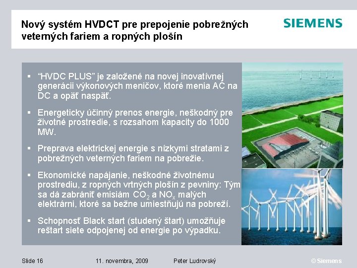 Nový systém HVDCT prepojenie pobrežných veterných fariem a ropných plošín “HVDC PLUS” je založené