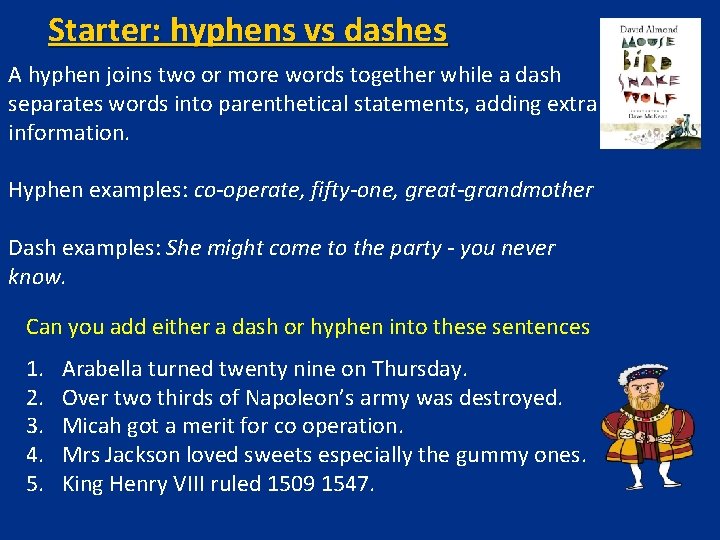 Starter: hyphens vs dashes A hyphen joins two or more words together while a
