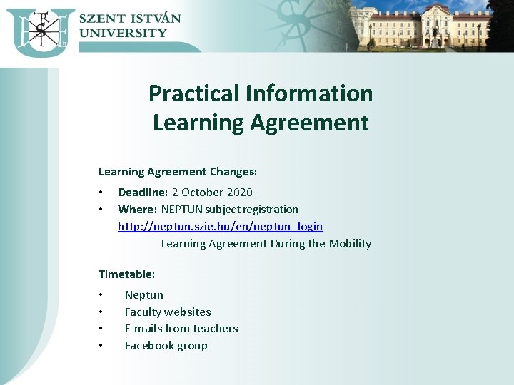 Practical Information Learning Agreement Changes: • • Deadline: 2 October 2020 Where: NEPTUN subject