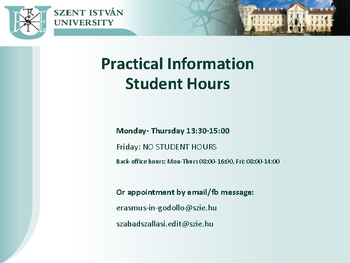 Practical Information Student Hours Monday- Thursday 13: 30 -15: 00 Friday: NO STUDENT HOURS