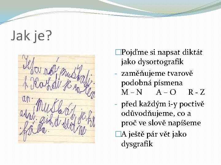 Jak je? �Pojďme si napsat diktát jako dysortografik - zaměňujeme tvarově podobná písmena M