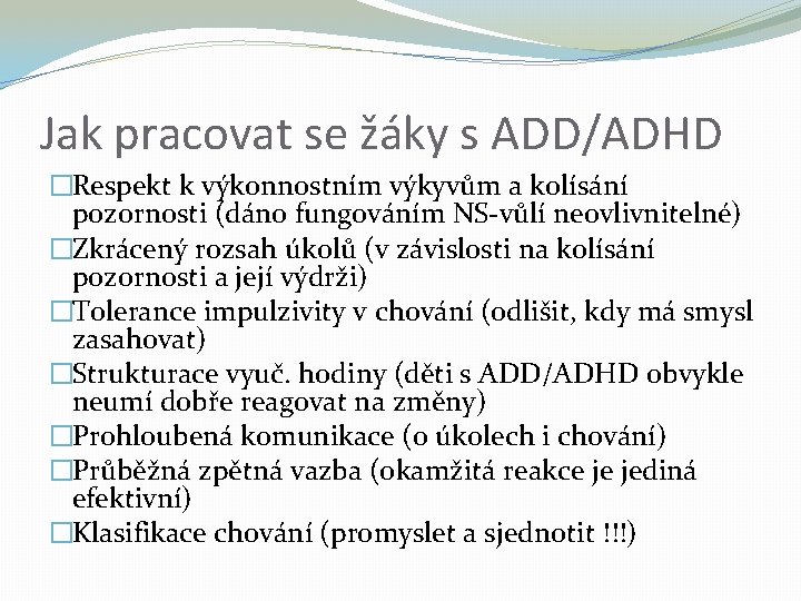 Jak pracovat se žáky s ADD/ADHD �Respekt k výkonnostním výkyvům a kolísání pozornosti (dáno