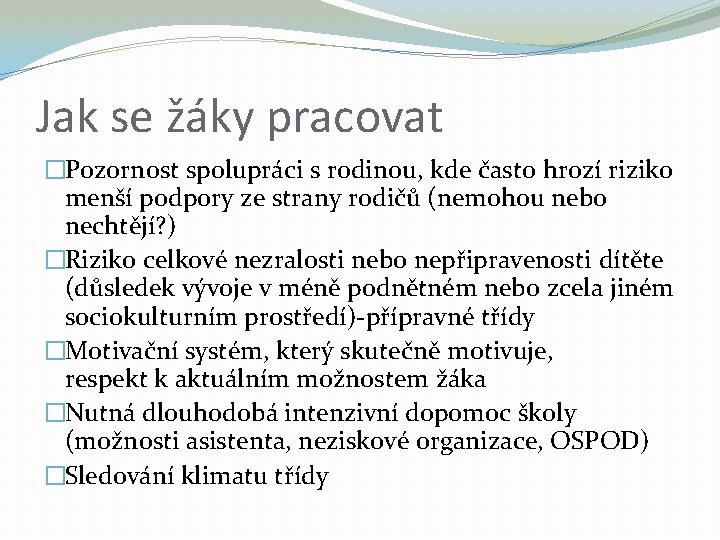 Jak se žáky pracovat �Pozornost spolupráci s rodinou, kde často hrozí riziko menší podpory