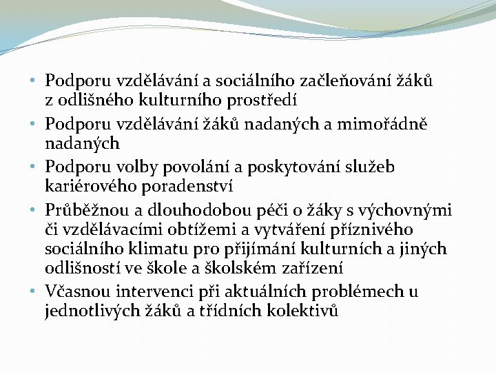  • Podporu vzdělávání a sociálního začleňování žáků z odlišného kulturního prostředí • Podporu