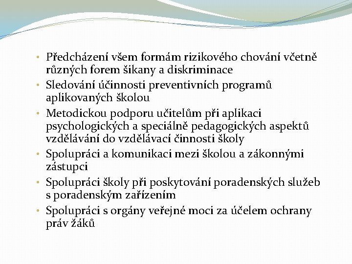  • Předcházení všem formám rizikového chování včetně • • • různých forem šikany
