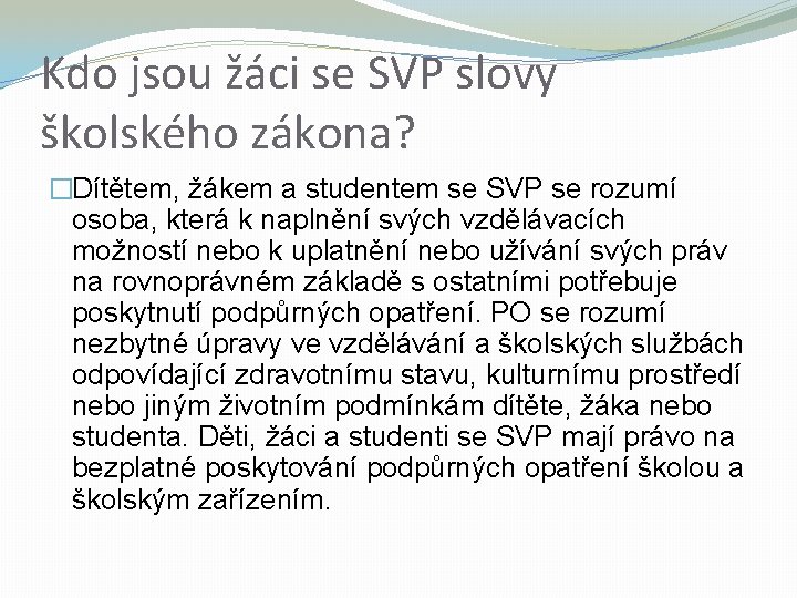 Kdo jsou žáci se SVP slovy školského zákona? �Dítětem, žákem a studentem se SVP