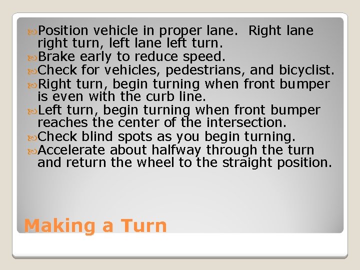  Position vehicle in proper lane. Right lane right turn, left lane left turn.