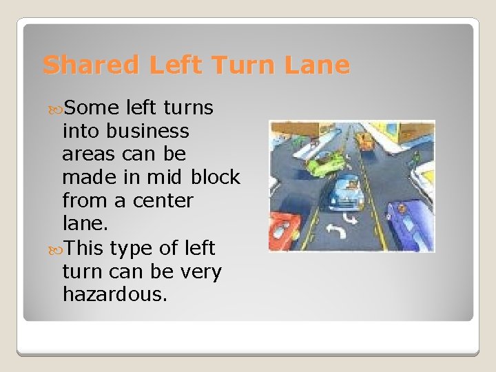 Shared Left Turn Lane Some left turns into business areas can be made in
