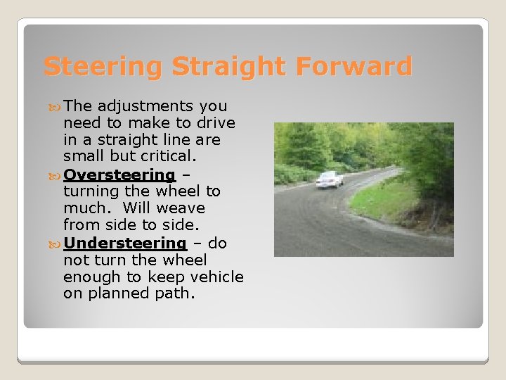 Steering Straight Forward The adjustments you need to make to drive in a straight