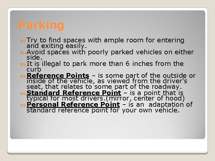 Parking Try to find spaces with ample room for entering and exiting easily. Avoid